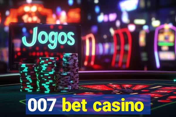 007 bet casino